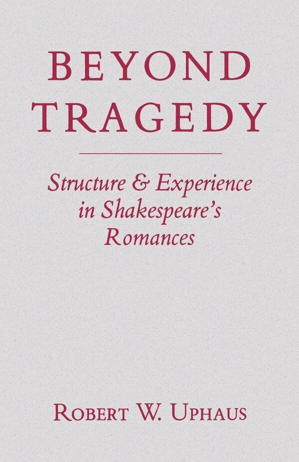 Beyond Tragedy by Robert W. Uphaus, Paperback | Indigo Chapters