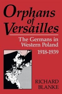 Orphans Of Versailles by Richard Blanke, Paperback | Indigo Chapters