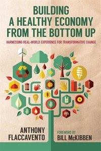 Building A Healthy Economy From The Bottom Up by Bill McKibben, Paperback | Indigo Chapters