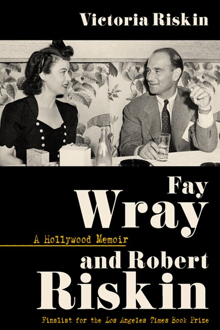 Fay Wray and Robert Riskin by Victoria Riskin, Paperback | Indigo Chapters