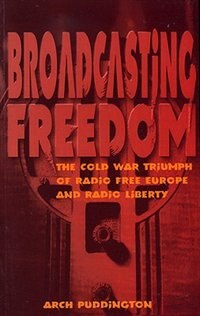 Broadcasting Freedom by Arch Puddington, Paperback | Indigo Chapters