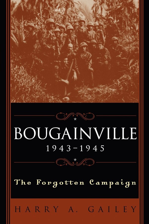 Bougainville 1943-1945 by Harry A. Gailey, Paperback | Indigo Chapters