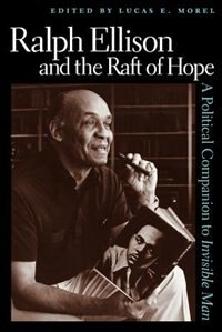 Ralph Ellison And The Raft Of Hope by Lucas E. Morel, Paperback | Indigo Chapters