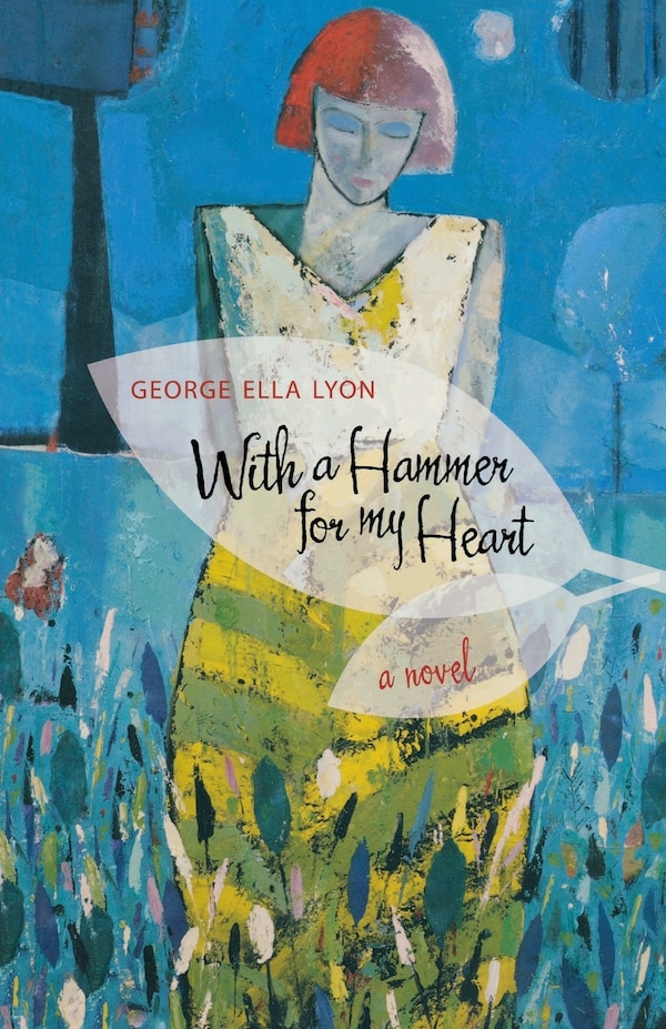 With A Hammer For My Heart by George Ella Lyon, Paperback | Indigo Chapters