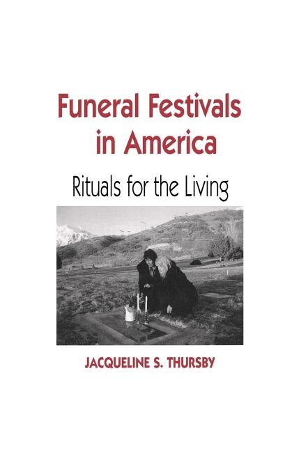 Funeral Festivals In America by Jacqueline S. Thursby, Paperback | Indigo Chapters