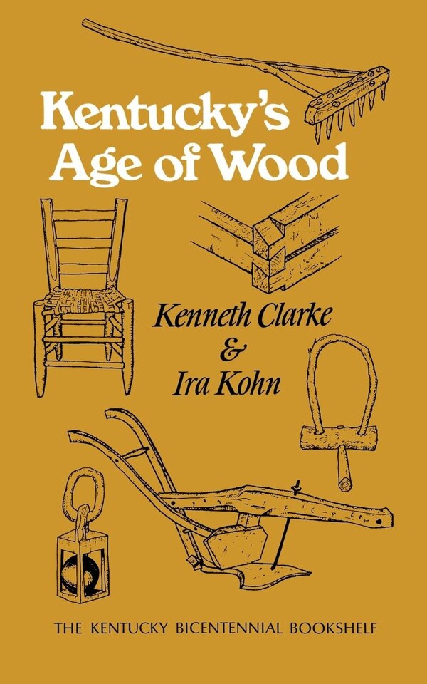 Kentucky's Age Of Wood by Kenneth Clarke, Paperback | Indigo Chapters