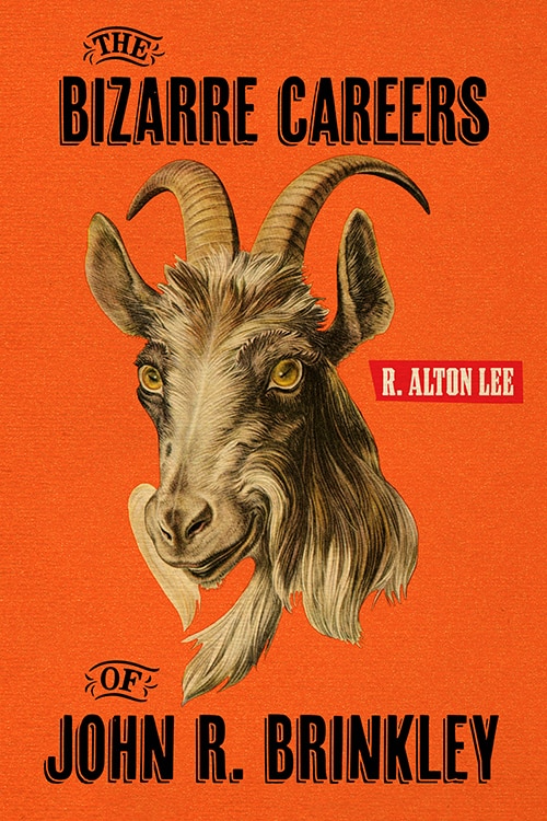 The Bizarre Careers of John R. Brinkley by R Alton Lee, Paperback | Indigo Chapters
