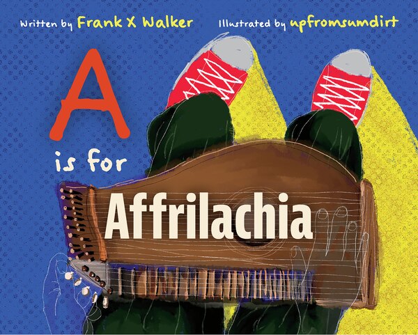 A is for Affrilachia by Frank X Walker, Hardcover | Indigo Chapters