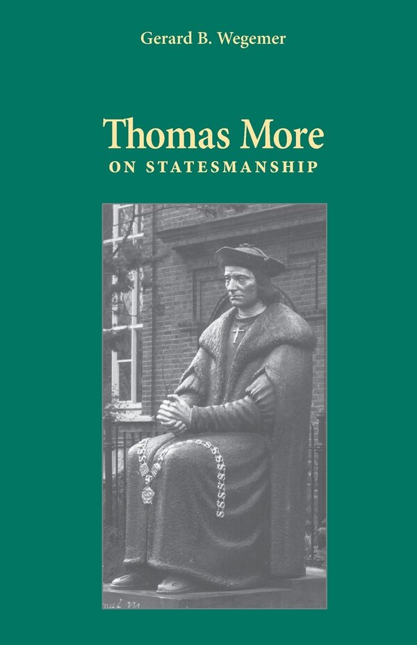 Thomas More On Statesmanship by Gerard B. Wegemer, Paperback | Indigo Chapters