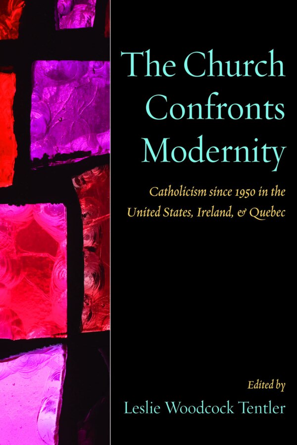 The Church Confronts Modernity by Leslie Woodcock Tentler, Paperback | Indigo Chapters
