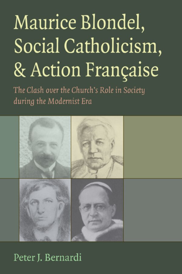 Maurice Blondel Social Catholicism and Action Francaise by Peter J. Bernardi, Hardcover | Indigo Chapters