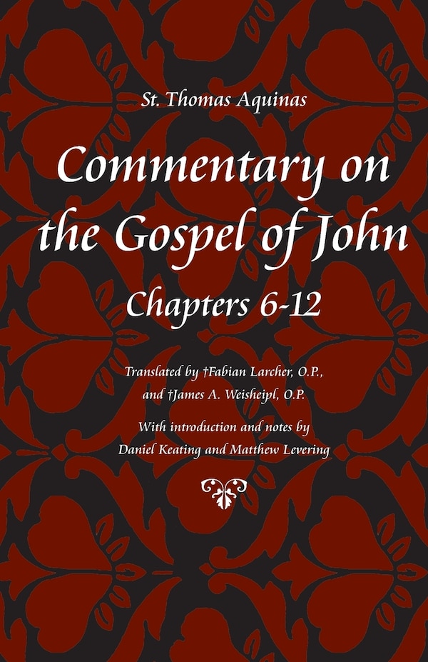 Commentary on the Gospel of John Books 6-12 by Thomas Aquinas, Paperback | Indigo Chapters