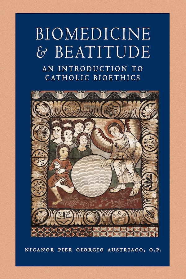 Biomedicine and Beatitude by Nicanor Pier Giorgio Austriaco, Paperback | Indigo Chapters
