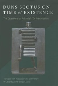 Duns Scotus on Time and Existence by Buckner Edward, Hardcover | Indigo Chapters