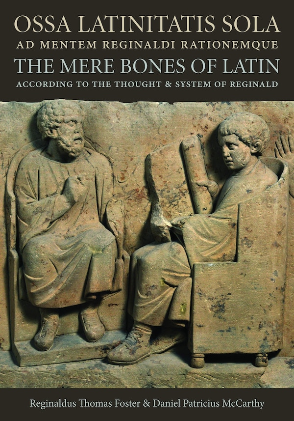 Ossa Latinitatis Sola Ad Mentem Reginaldi Rationemque by Reginald Thomas Foster, Paperback | Indigo Chapters