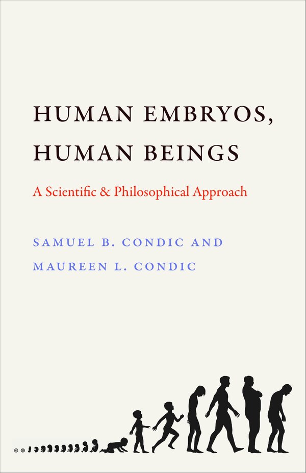 Human Embryos Human Beings by Samuel B. Condic, Paperback | Indigo Chapters