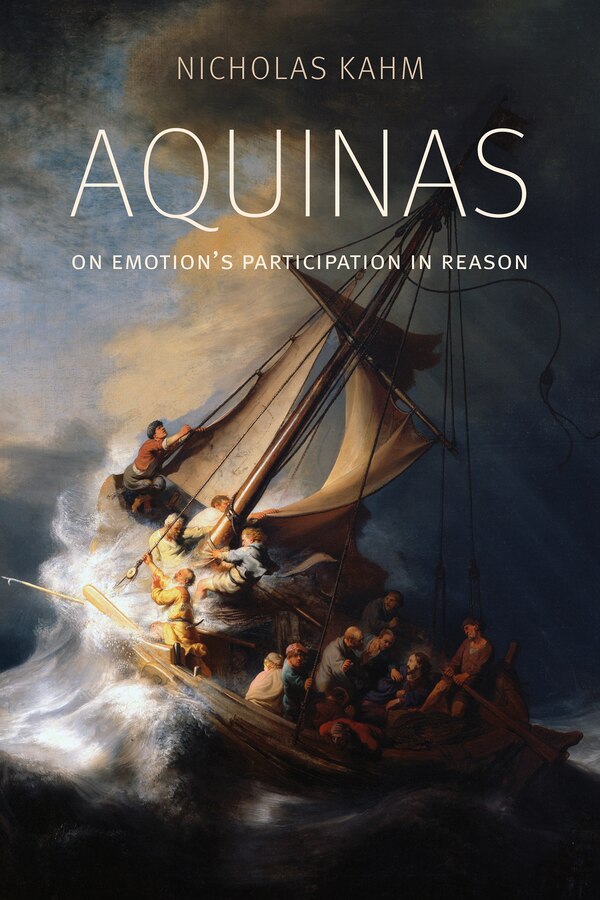 Aquinas on Emotion's Participation in Reason by Nicholas Kahm, Hardcover | Indigo Chapters