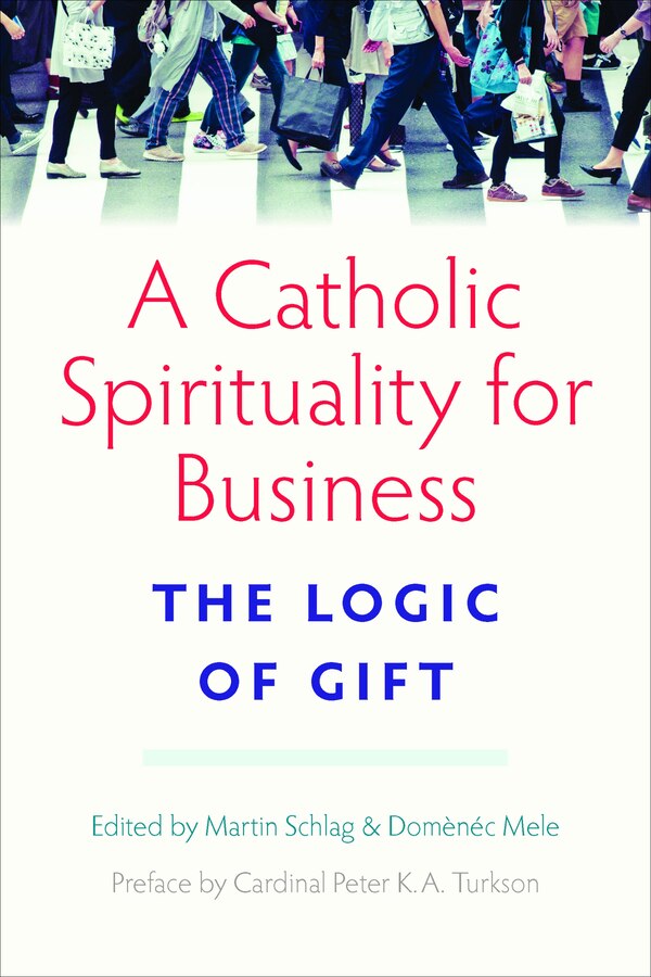 A Catholic Spirituality for Business by Martin Schlag, Paperback | Indigo Chapters