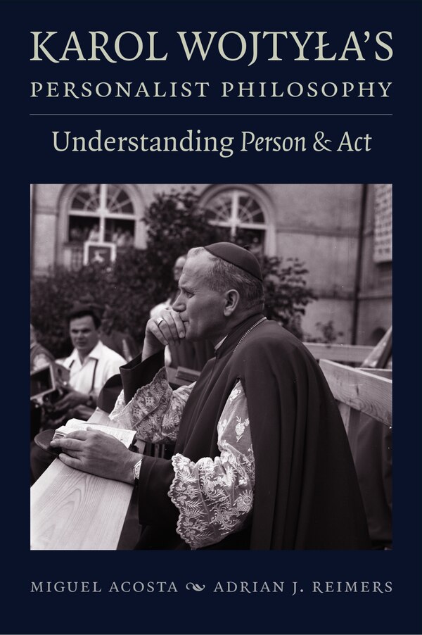 Karol Wojty?a's Personalist Philosophy by Miguel Acosta, Paperback | Indigo Chapters