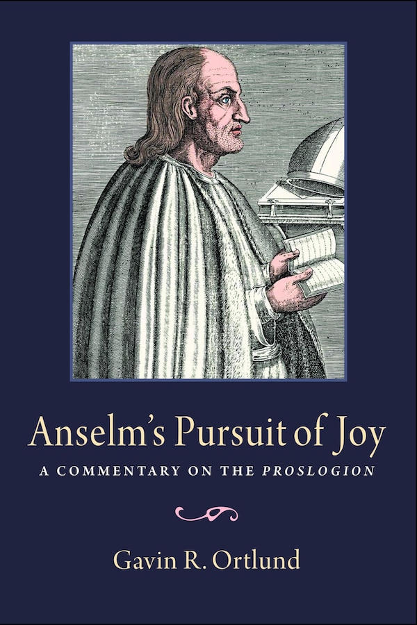 Anselm's Pursuit of Joy by Gavin R. Ortlund, Hardcover | Indigo Chapters