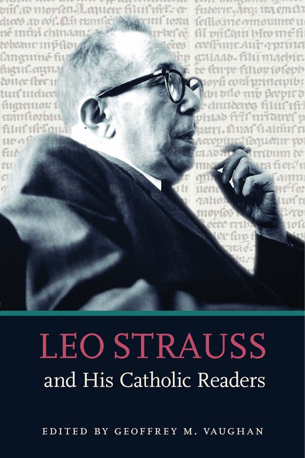 Leo Strauss and His Catholic Readers by Geoffrey M. Vaughan, Paperback | Indigo Chapters