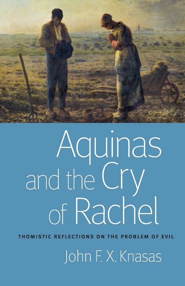 Aquinas and the Cry of Rachel by John F. X. Knasas, Paperback | Indigo Chapters
