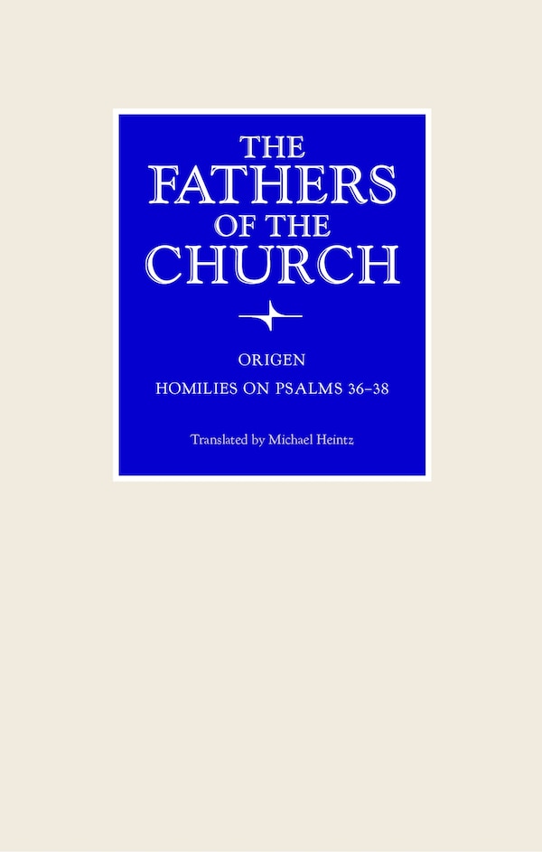 Homilies on Psalms 36-38 by Origen Origen, Hardcover | Indigo Chapters