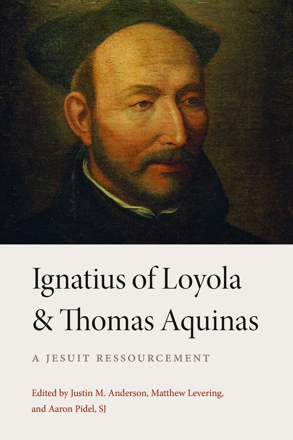 Ignatius of Loyola and Thomas Aquinas by Justin M. Anderson, Hardcover | Indigo Chapters