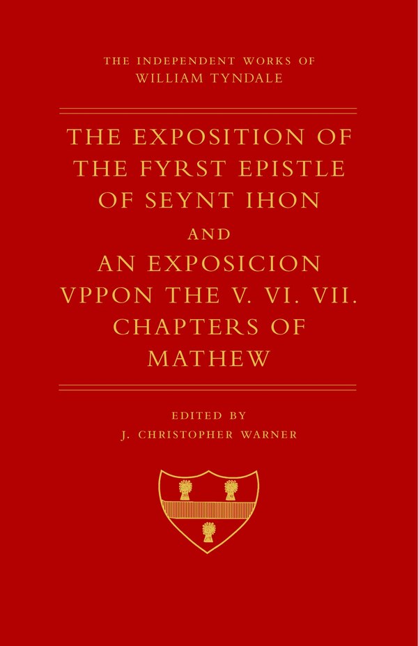 The Exposition of 1 John and An Exposition upon Matthew V-VII by William Tyndale, Hardcover | Indigo Chapters