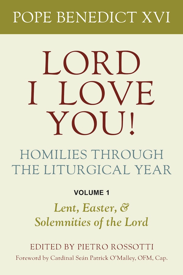 Lord I Love You Homilies Through the Liturgical Year by Pope Benedict Xvi, Paperback | Indigo Chapters