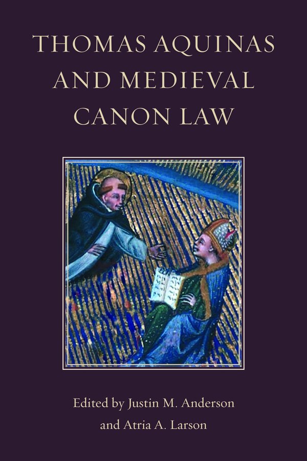 Thomas Aquinas and Medieval Canon Law by Justin M. Anderson, Hardcover | Indigo Chapters