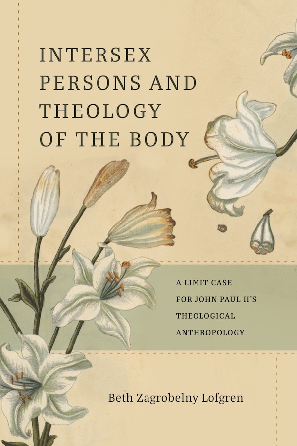 Intersexual Persons and Theology of the Body by Beth Zagrobelny Lofgren, Hardcover | Indigo Chapters