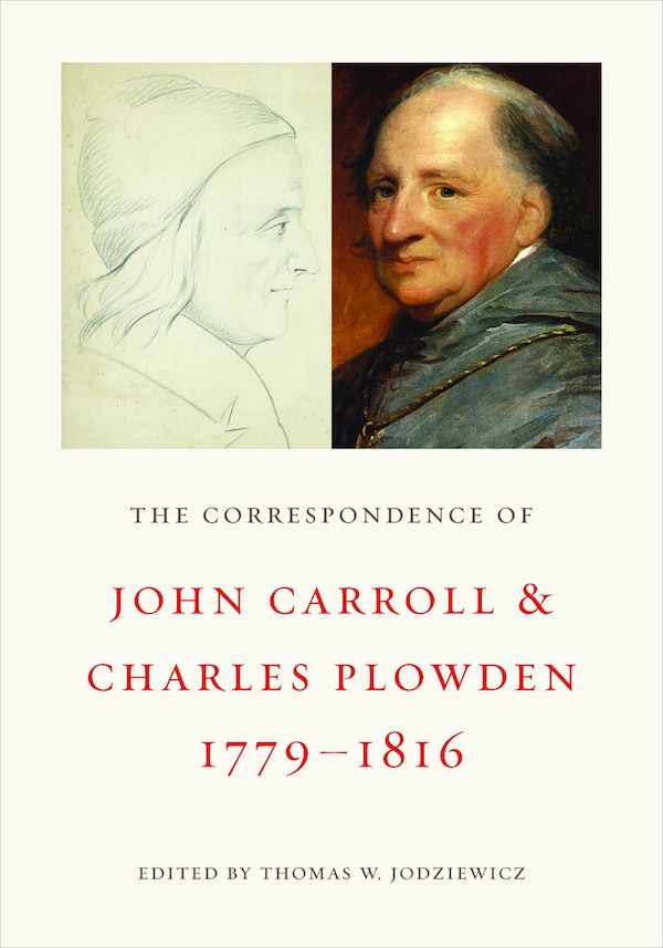 The Correspondence of John Carroll and Charles Plowden 1779?1816, Hardcover | Indigo Chapters