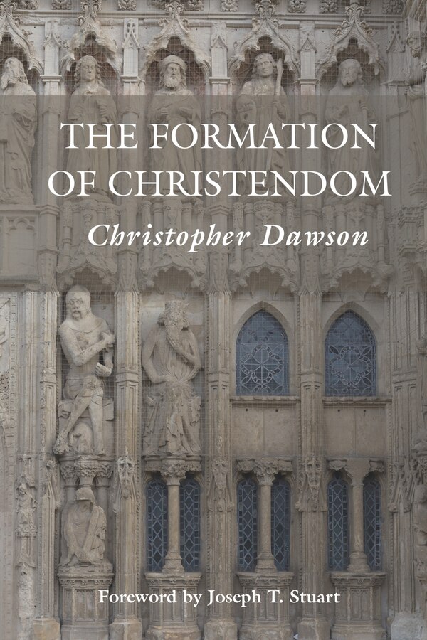 The Formation of Christendom by Christopher Dawson, Paperback | Indigo Chapters