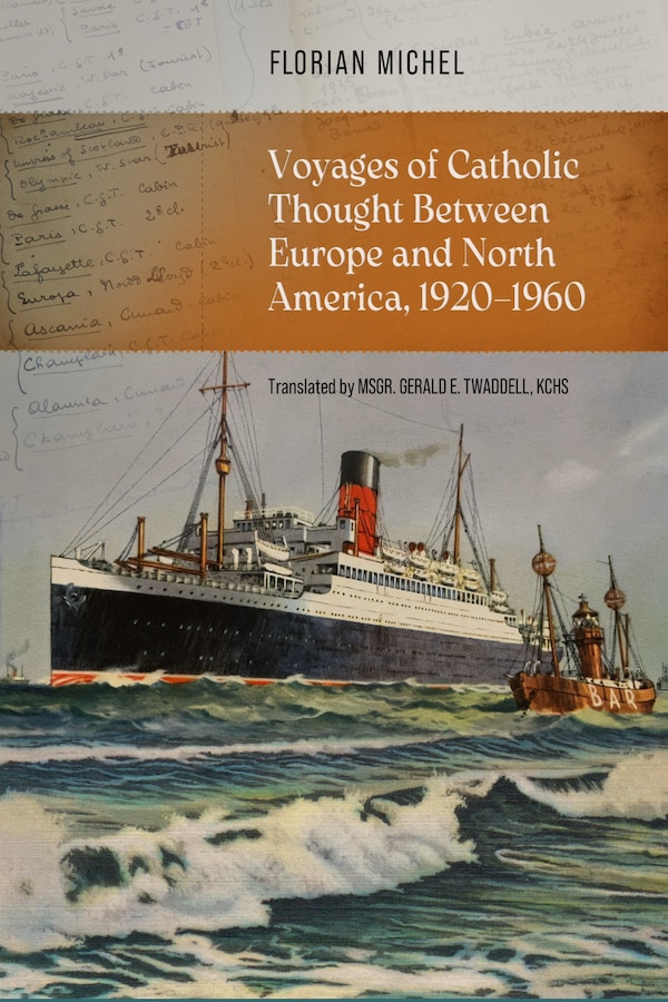 Voyages of Catholic Thought Between Europe and North America 1920-1960 by Florian Michel, Paperback | Indigo Chapters