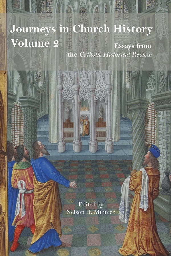 Journeys in Church History Volume 2 by Nelson H. Minnich, Paperback | Indigo Chapters