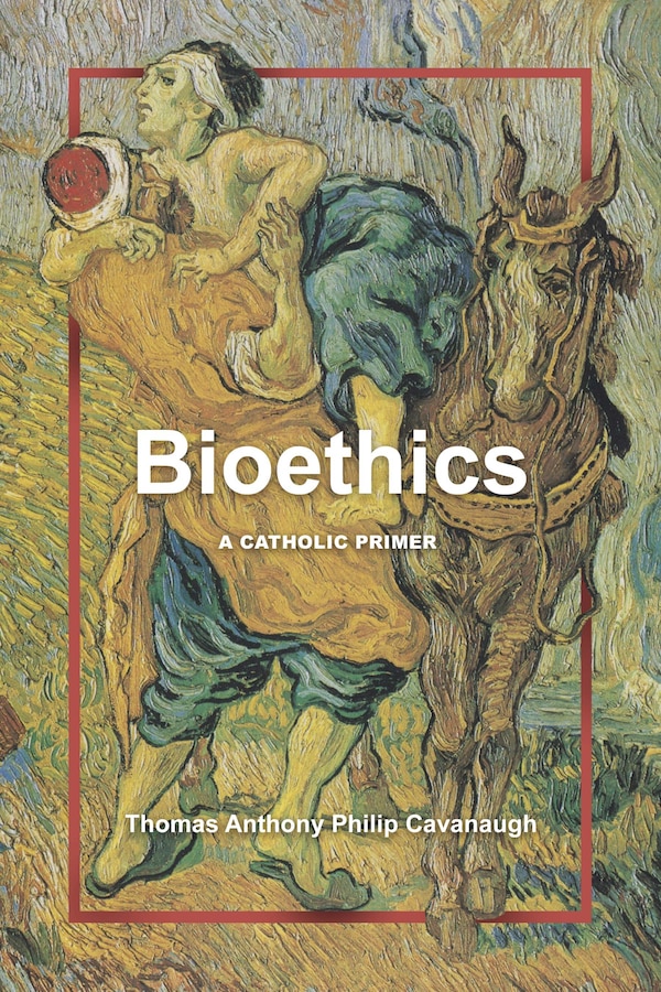 Bioethics by Thomas Anthony Cavanaugh, Paperback | Indigo Chapters