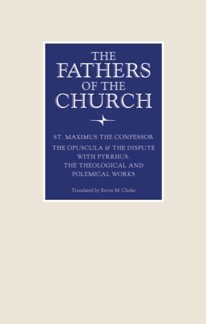 The Opuscula and the Dispute with Pyrrhus by Kevin M. Clarke, Hardcover | Indigo Chapters