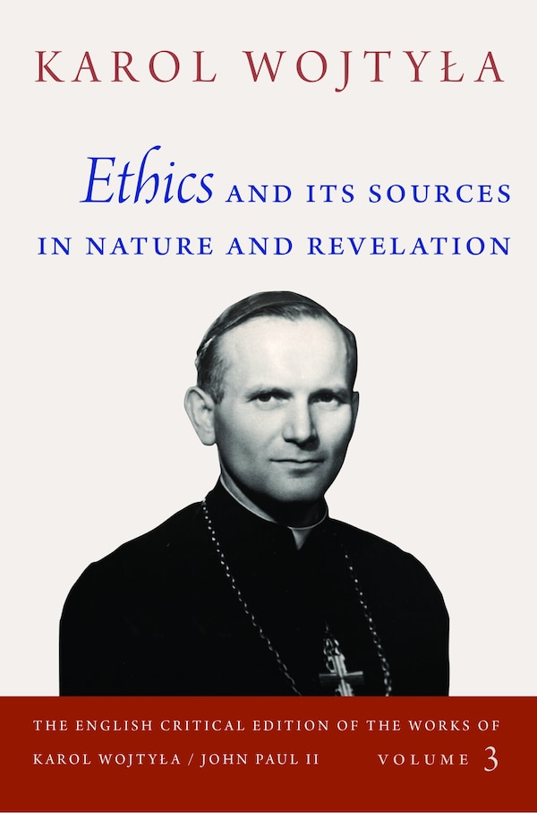 Ethics and Its Sources in Nature and Revelation by Karol Wojtyla, Hardcover | Indigo Chapters