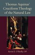 Thomas Aquinas's Cruciform Theology of the Natural Law by Oreilly Oreilly, Hardcover | Indigo Chapters