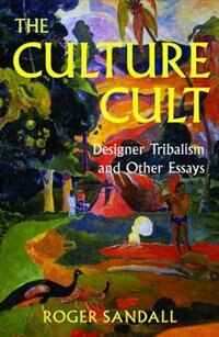 The Culture Cult by Roger Sandall, Paperback | Indigo Chapters