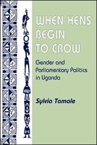 When Hens Begin To Crow by Sylvia Tamale, Paperback | Indigo Chapters