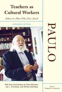 Teachers As Cultural Workers by Paulo Freire, Paperback | Indigo Chapters