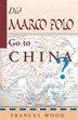 Did Marco Polo Go To China? by Frances Wood, Paperback | Indigo Chapters