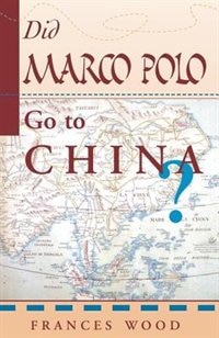 Did Marco Polo Go To China? by Frances Wood, Paperback | Indigo Chapters