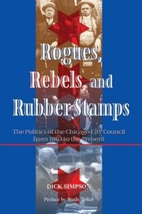 Rogues Rebels And Rubber Stamps by Dick Simpson, Paperback | Indigo Chapters
