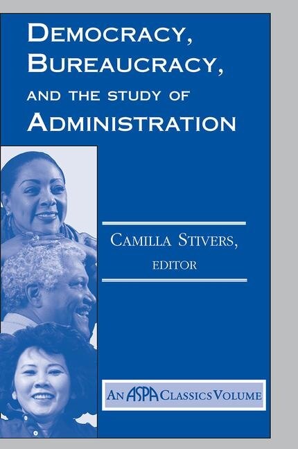 Democracy Bureaucracy and the Study of Administration by Camilla Stivers, Paperback | Indigo Chapters