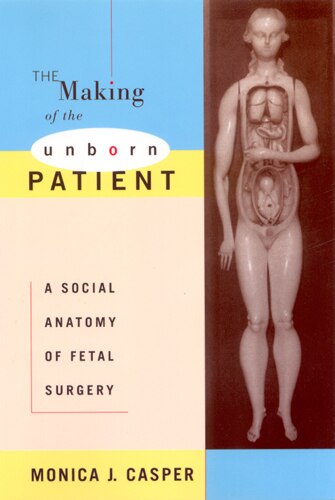 The Making of the Unborn Patient by Monica J. Casper, Paperback | Indigo Chapters