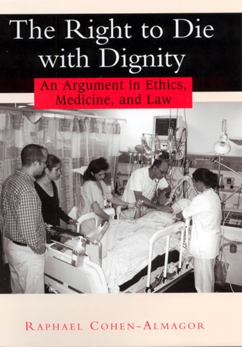 The Right to Die with Dignity by Raphael Cohen-almagor, Hardcover | Indigo Chapters