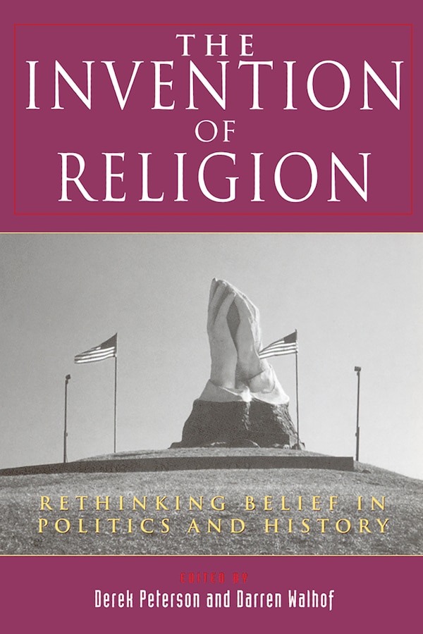 The Invention of Religion by Derek Peterson, Paperback | Indigo Chapters